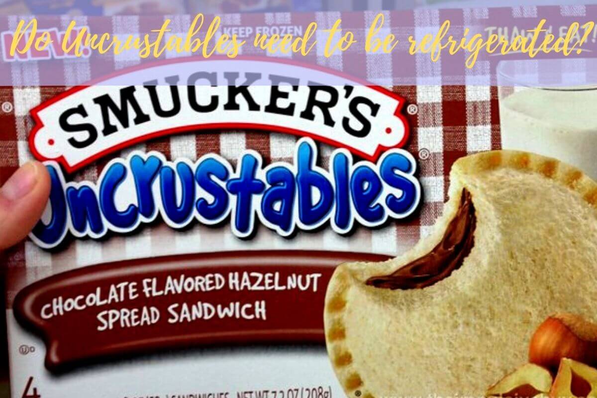 do uncrustables need to be refrigerated