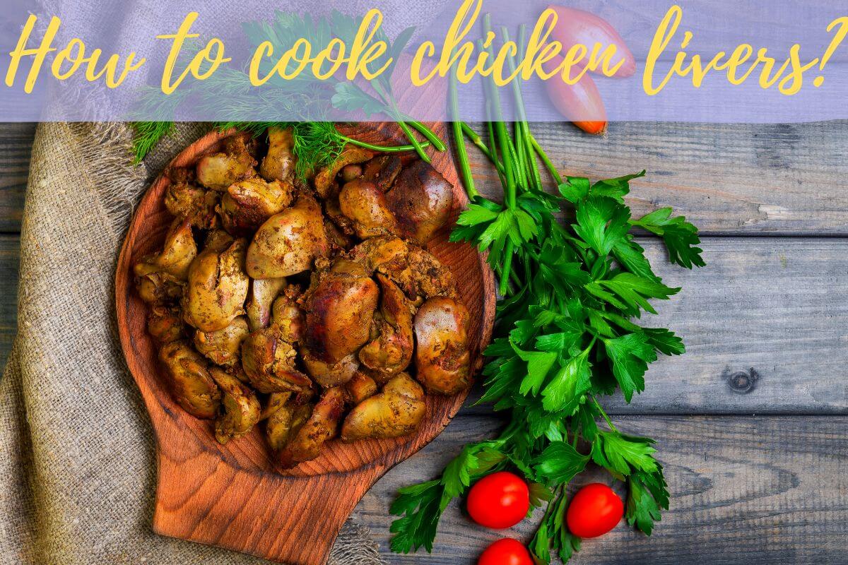 how to cook chicken livers